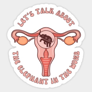 Let's Talk About The Elephant In The Womb Sticker